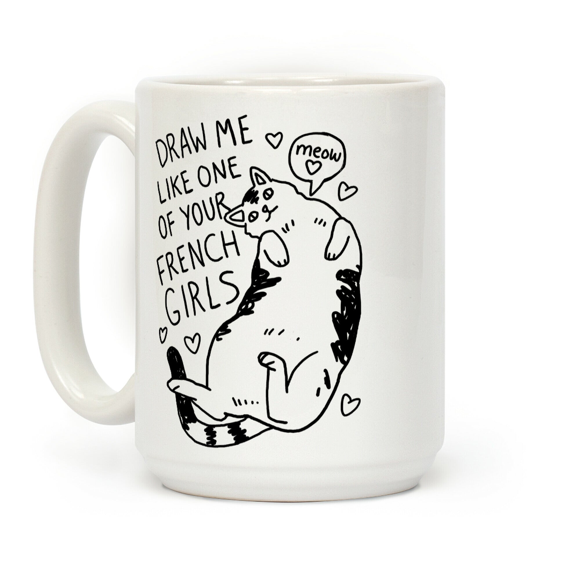 Draw Me Like One Of Your French Girls Coffee Mug